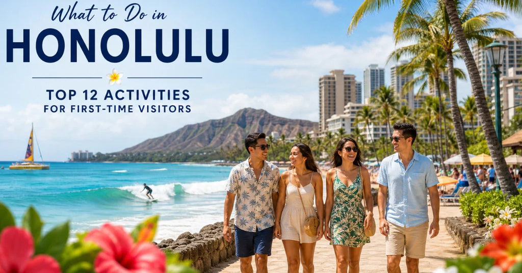 What to Do in Honolulu: Top 12 Activities for First-Time Visitors