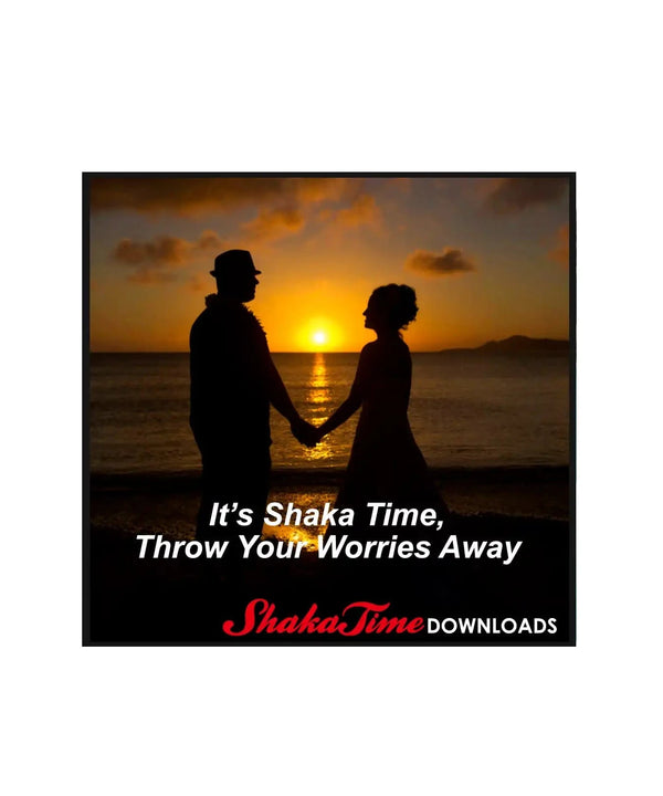 It’s Shaka Time, Throw Your Worries Away Song Download